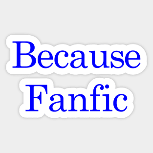 Because Fanfic Sticker